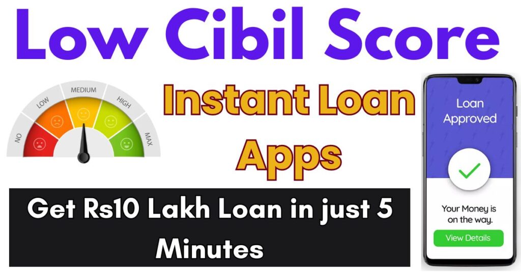 Low Cibil Score Instant Loan Apps 2024