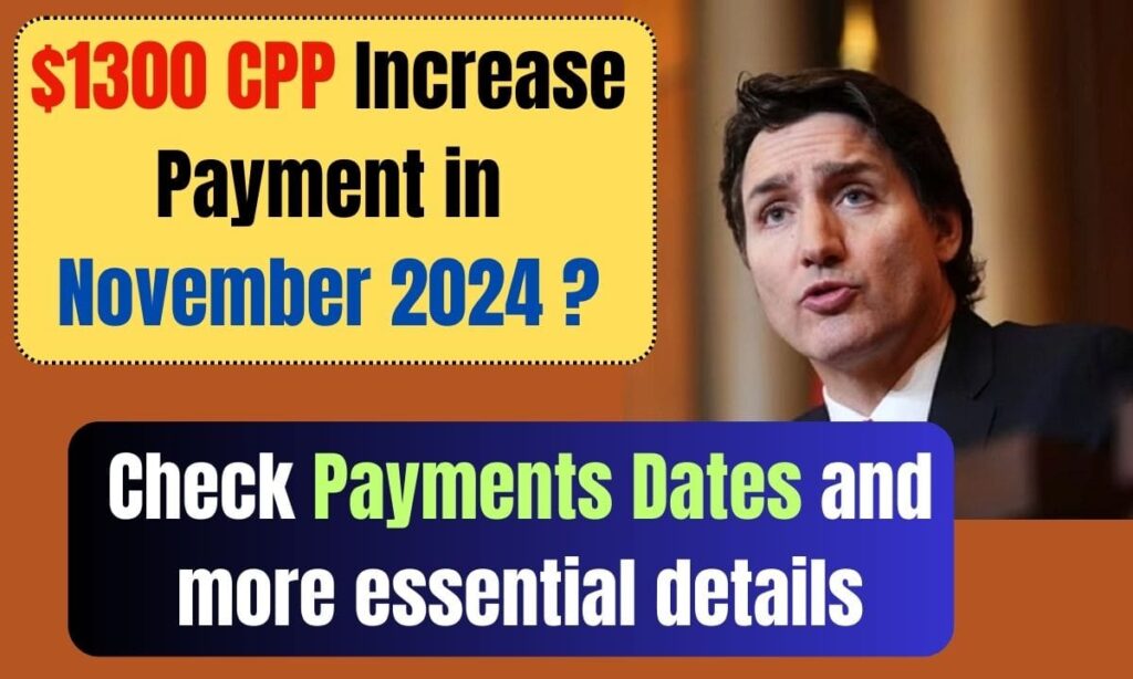 $1300 CPP Increase Payment in November 2024?