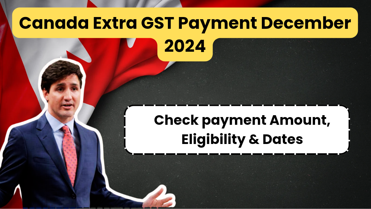 Canada Extra GST Payment December 2024 Check Payment Amount