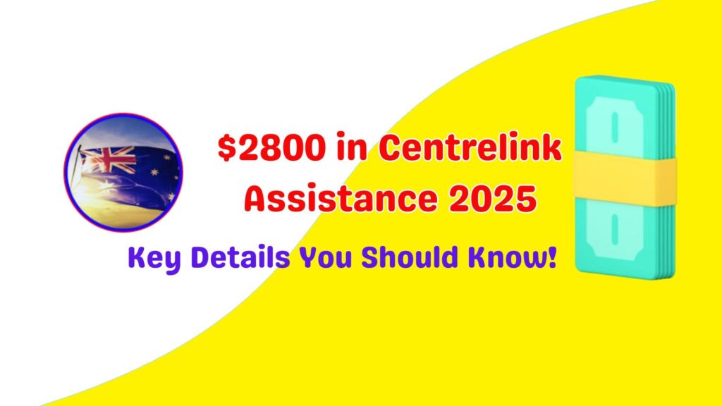 Get $2800 in Centrelink Assistance in March 2025