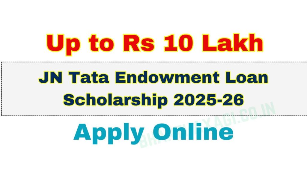 JN Tata Endowment Loan Scholarship 2025-26