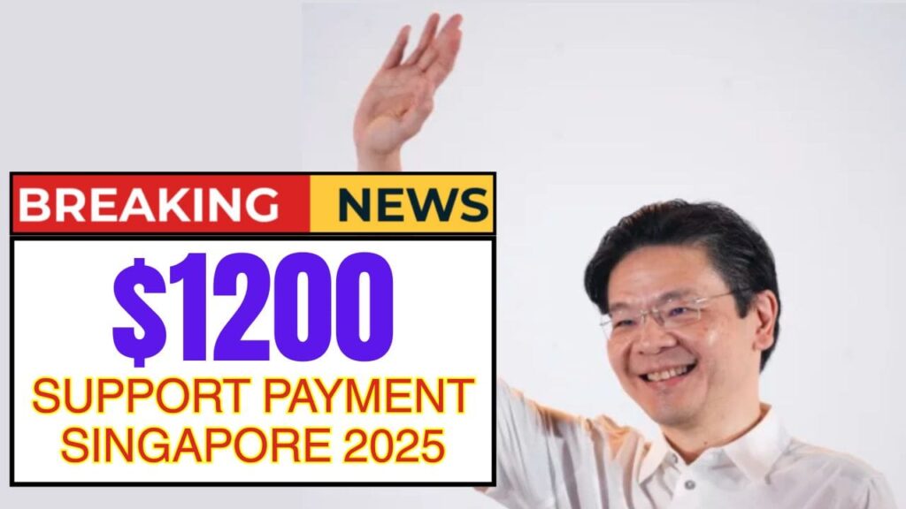 $1200 Support Payment Singapore 2025: Who Is Getting? Eligibility, Dates & Disbursement Schedule 1 $1200 Support Payment Singapore 2025