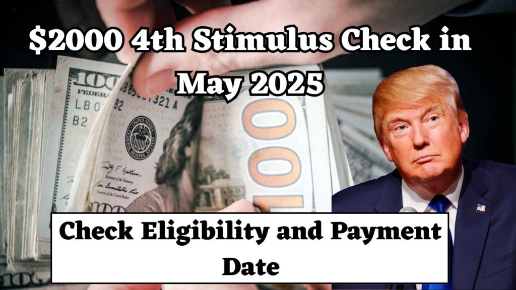 $2000 4th Stimulus Check in May 2025 - Check Eligibility and Payment Date 1 $2000 4th Stimulus Check