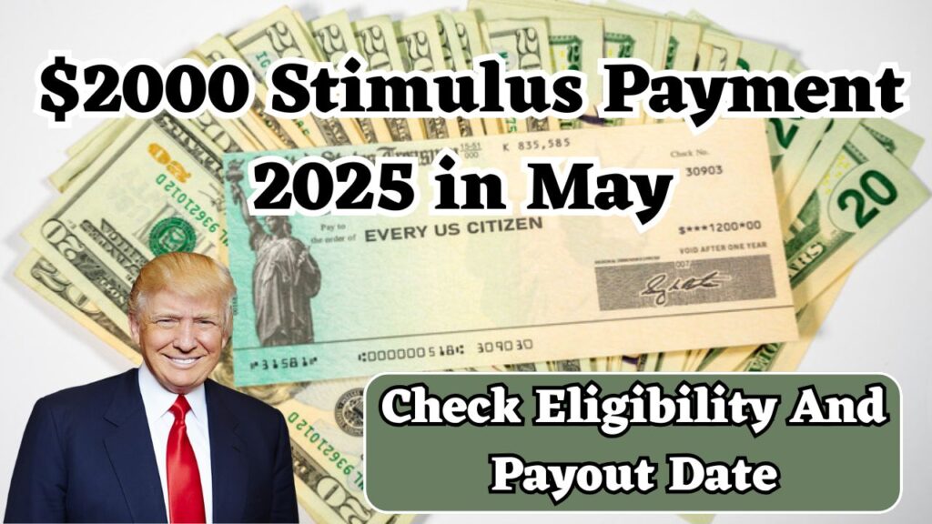 $2000 Stimulus Payment 2025 in May - Check Eligibility And Payout Date 1 $2000 Stimulus Payment 2025
