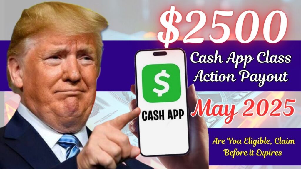 $2500 Cash App Class Action Payout May 2025: Are You Eligible, Claim Before it Expires - Apply Now! 1 2500 Cash App Class Action Payout May 2025