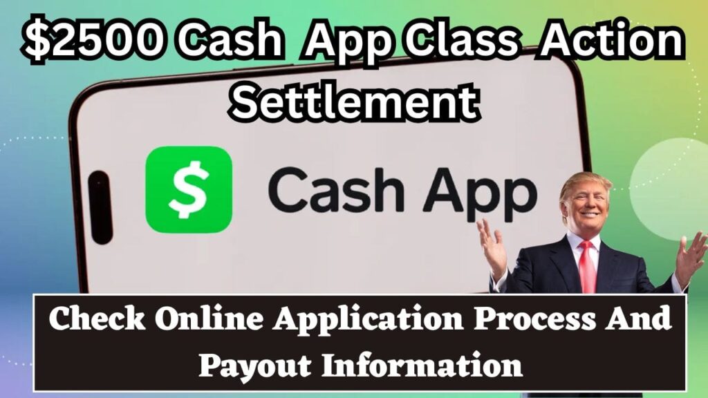 $2500 Cash App Class Action Settlement - Check Online Application Process And Payout Information 1 $2500 Cash App Class Action Settlement