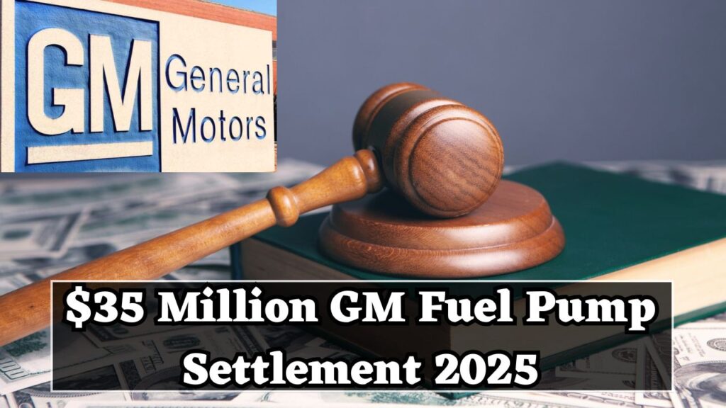$35 Million GM Fuel Pump Settlement 2025 - Check Payout Date And Eligibility Criteria to Get Settlement Benefit 1 GM Fuel Pump Settlement 2025