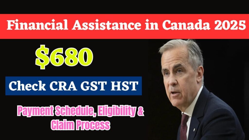 $680 Financial Assistance in Canada 2025 – Check CRA GST HST Payment Schedule, Eligibility & Claim Process 1 $680 Financial Assistance in Canada 2025