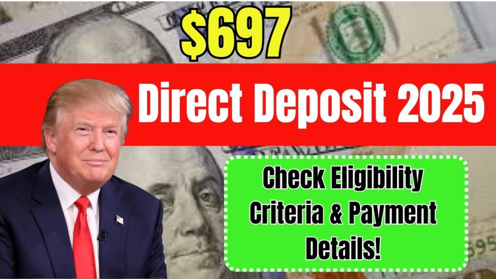 $697 Direct Deposit 2025: Check Eligibility Criteria & Payment Details! 1 $697 Direct Deposit 2025
