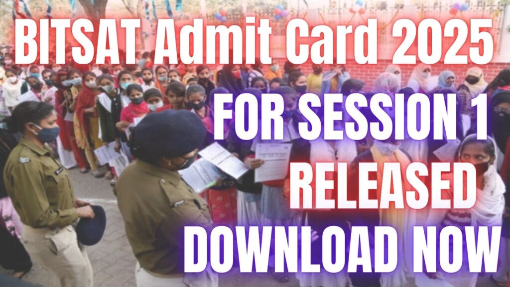 BITSAT Admit Card 2025 Download Link at bitsadmission.com: Hall Ticket & Guidelines 1 BITSAT Admit Card 2025 for Session 1 Download Link