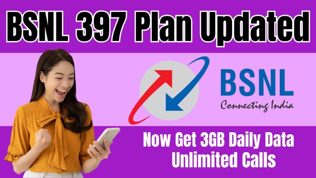 BSNL 397 Plan Updated: Now Get 3GB Daily Data, Unlimited Calls & More for 84 Days 1 BSNL 397 Plan Updated
