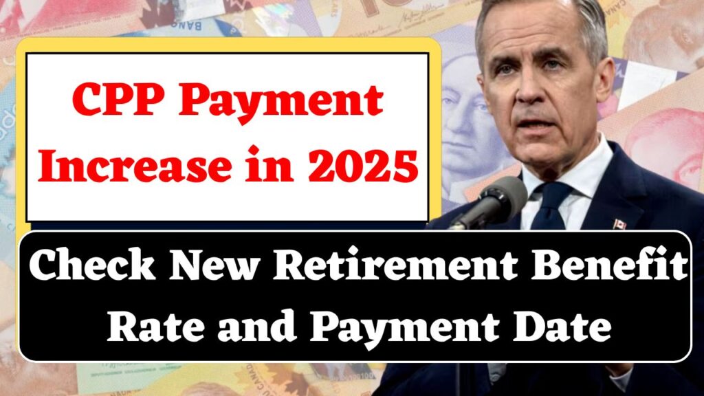 CPP Payment Increase in 2025 - Check New Retirement Benefit Rate and Payment Date 1 CPP Payment Increase