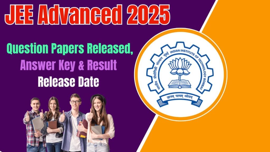 JEE Advanced 2025: Question Papers Released, Answer Key & Result Release Date 1 JEE Advanced 2025