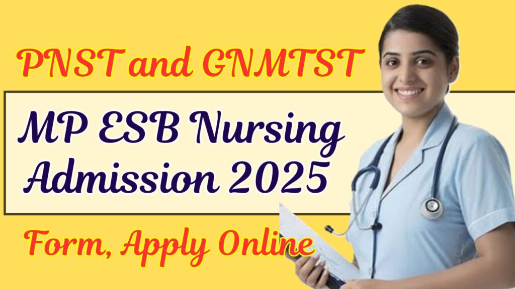 MPESB Nursing Admissions PNST GNMTST Apply 2025: Link, Form at esb.mp.gov.in 1 MPESB Nursing Admissions PNST GNMTST Apply Link 2025