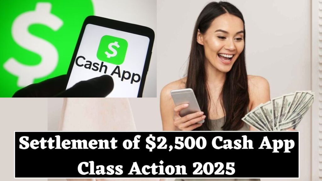 Settlement of $2,500 Cash App Class Action 2025: Check Date of Payment, Eligibility and Last date of Claim 1 Cash App Class Action 2025